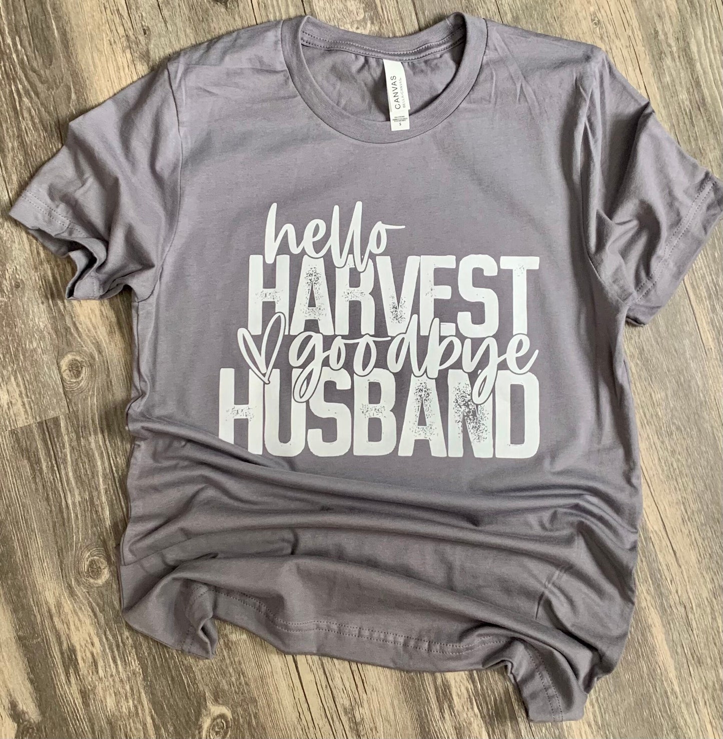 Hello harvest , Goodbye Husband Shirt