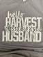 Hello harvest , Goodbye Husband Shirt