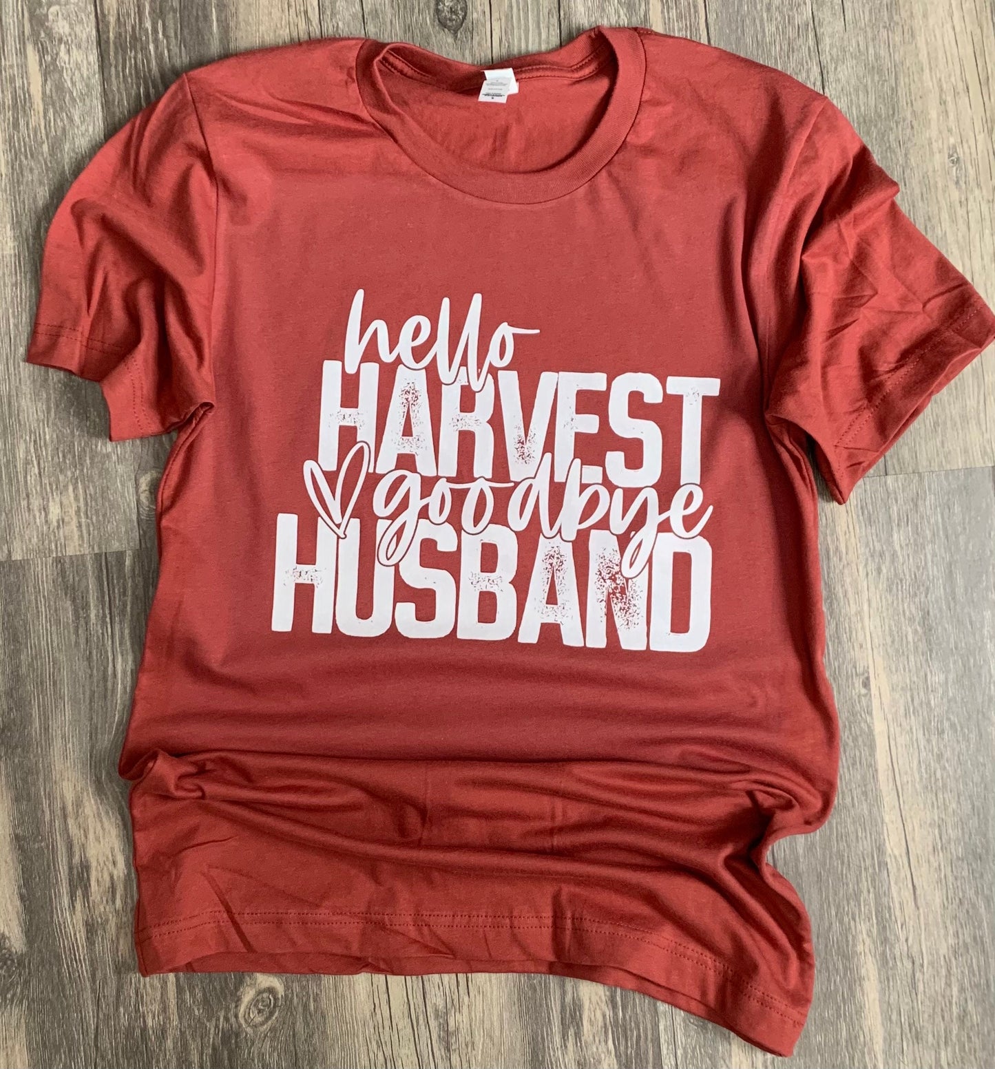 Hello harvest , Goodbye Husband Shirt