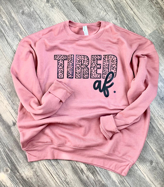 Tired AF Sweatshirt