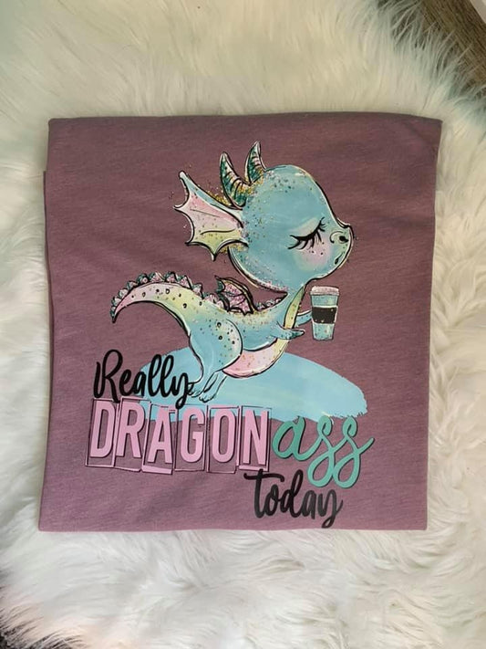 Really Dragon Ass Today Shirt